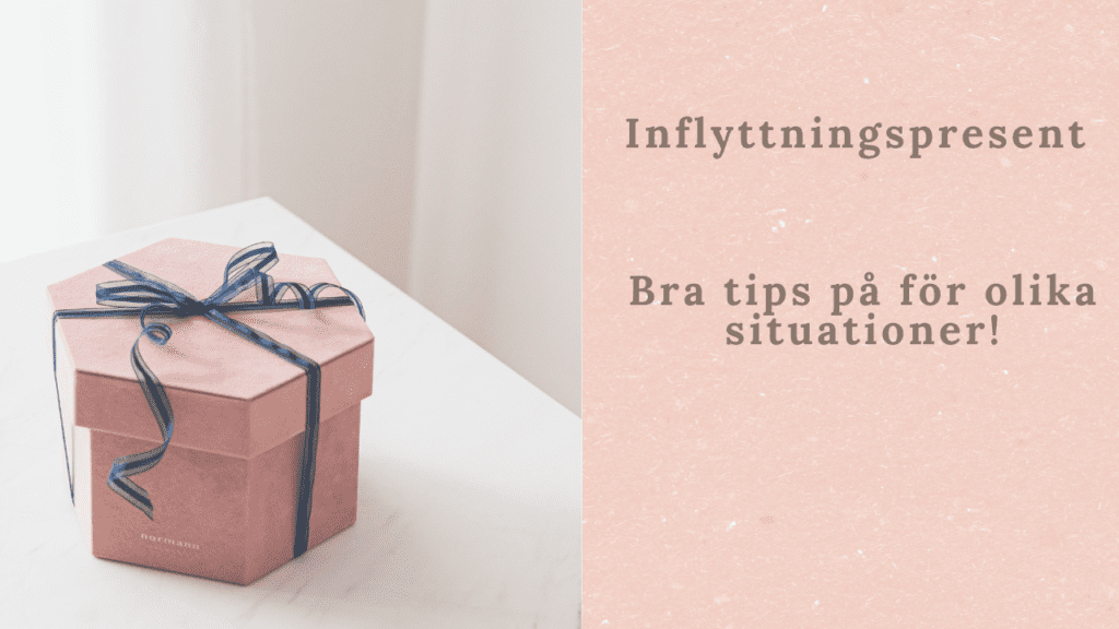 Inflyttningspresent – hur och var i olika situationer